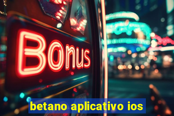 betano aplicativo ios